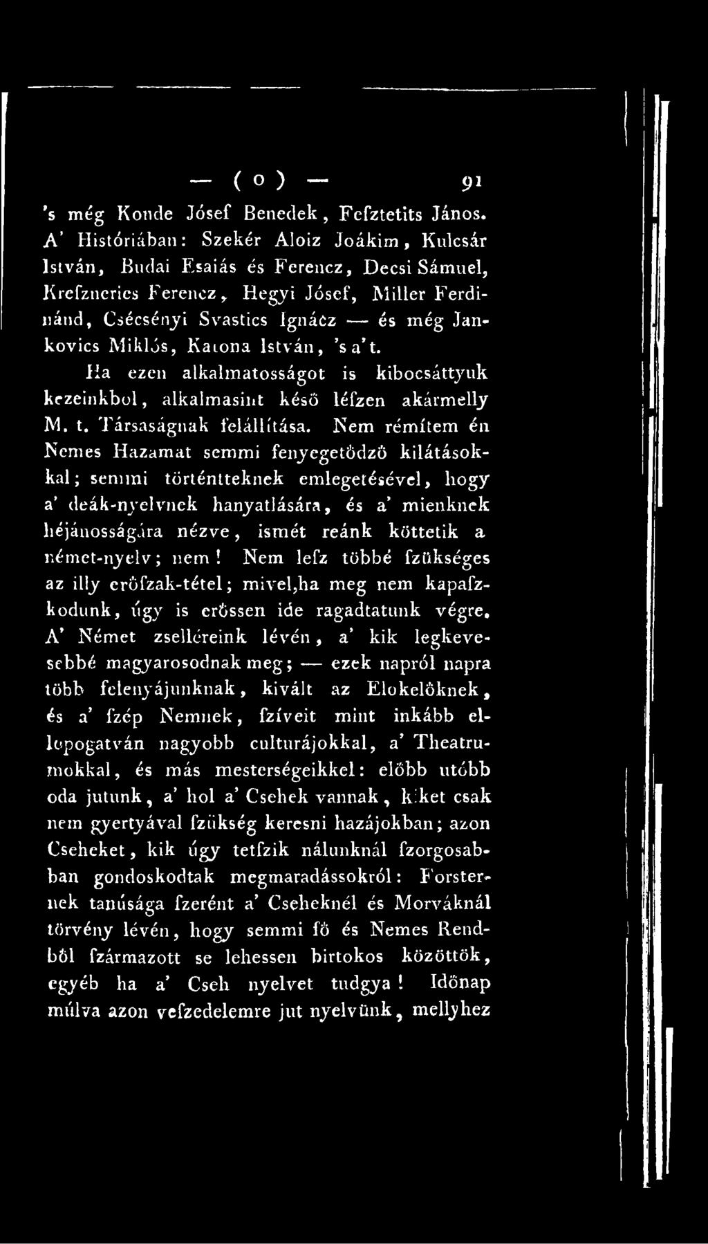 német-nyelv; nem! Nem lefz többé fzükséges az illy erőfzak-tétel; mivel,ha meg nem kapafzkodunk, úgy is crőssen ide ragadtatunk végre.