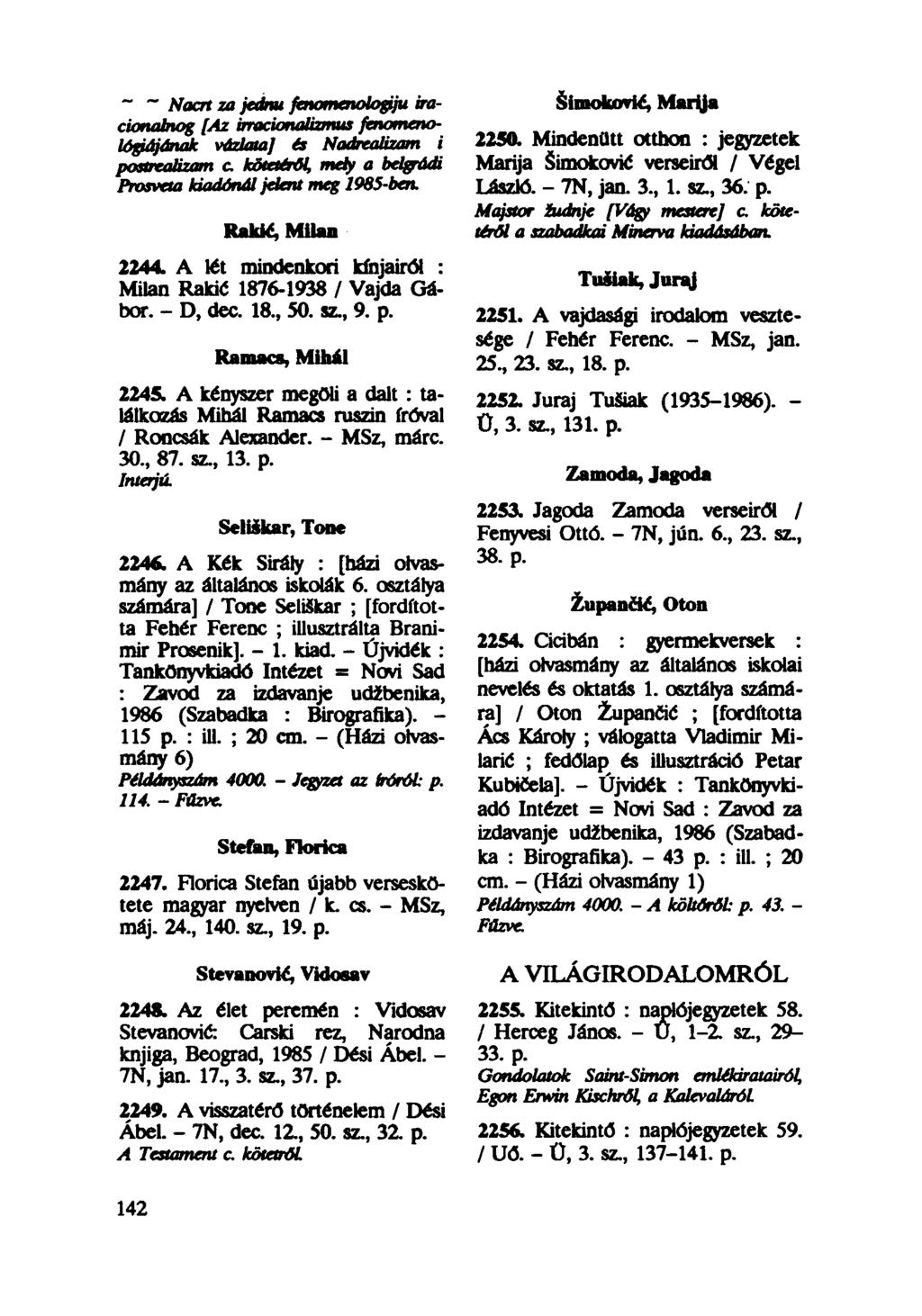 ~ ~ Nacrt za jednu fenomenologiju iracionalnog [Az irracionalizmus fenomeno Šimoković, МагЏа lógiájának vázlata] es Nadrealizam i 2250.