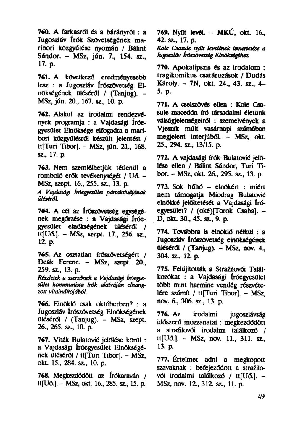 760. A farkasról és a bárányról : a Jugoszláv írók Szövetségének maribori közgyűlése nyomán / Bálint Sándor. - MSz, jún. 7, 154. sz., 17. p. 761.
