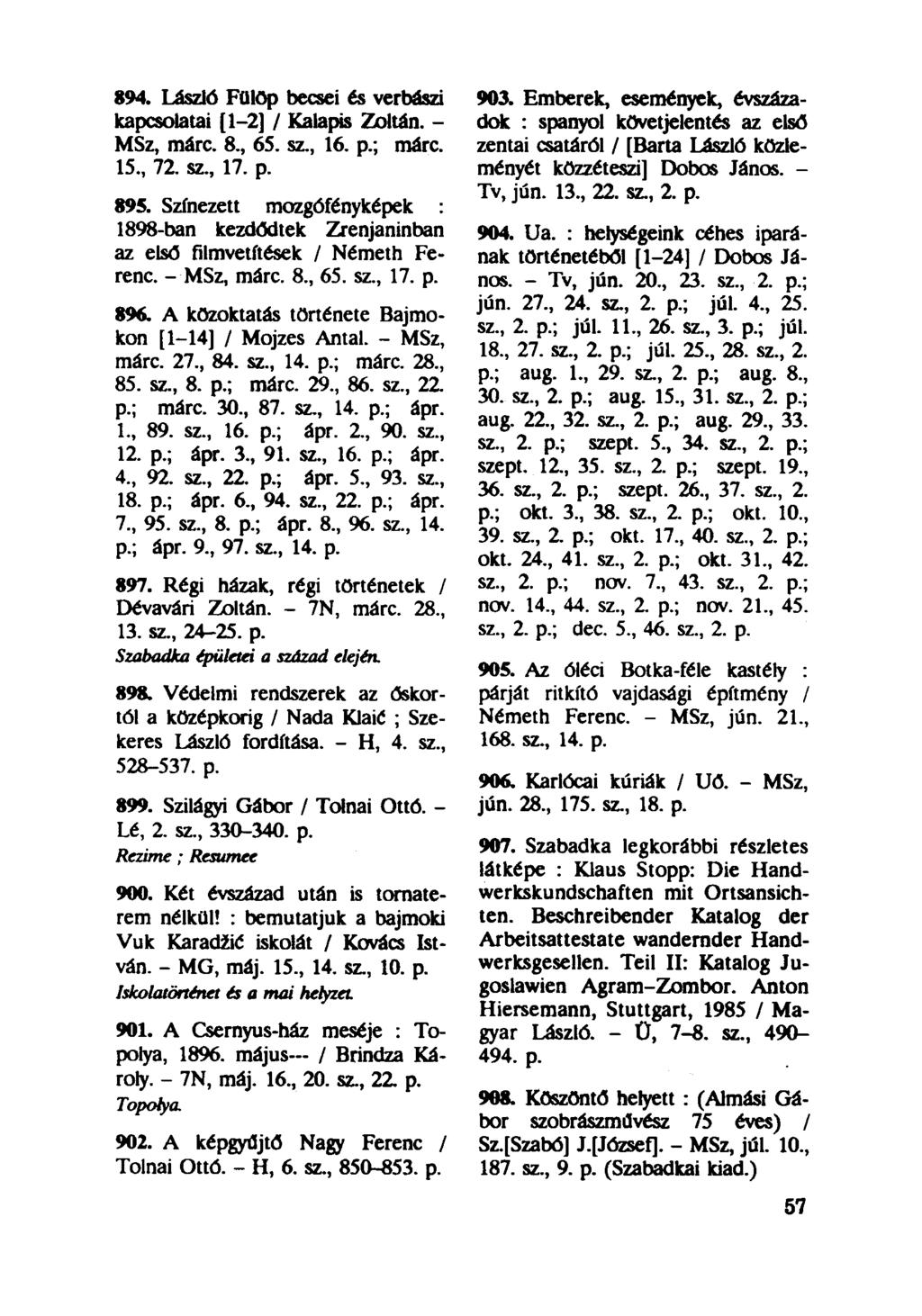 894. László Fülöp becsei és verbászi kapcsolatai [1-2] / Ka lapis Zoltán. - MSz, márc. 8., 65. sz, 16. p.; márc. 15, 72. sz, 17. p. 895.