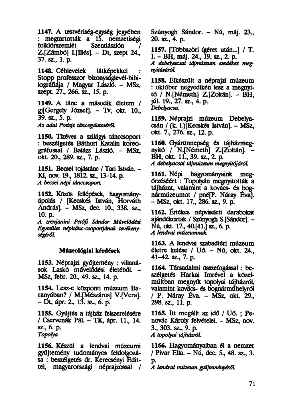 1147. A testvériség-egység jegyében : megtartották a 15. nemzetiségi folklórszemlét Szentlászlón / Z.[Zámbó] I.[IUés]. - Dt, szept 24, 37. sz, 1. p. 1148.