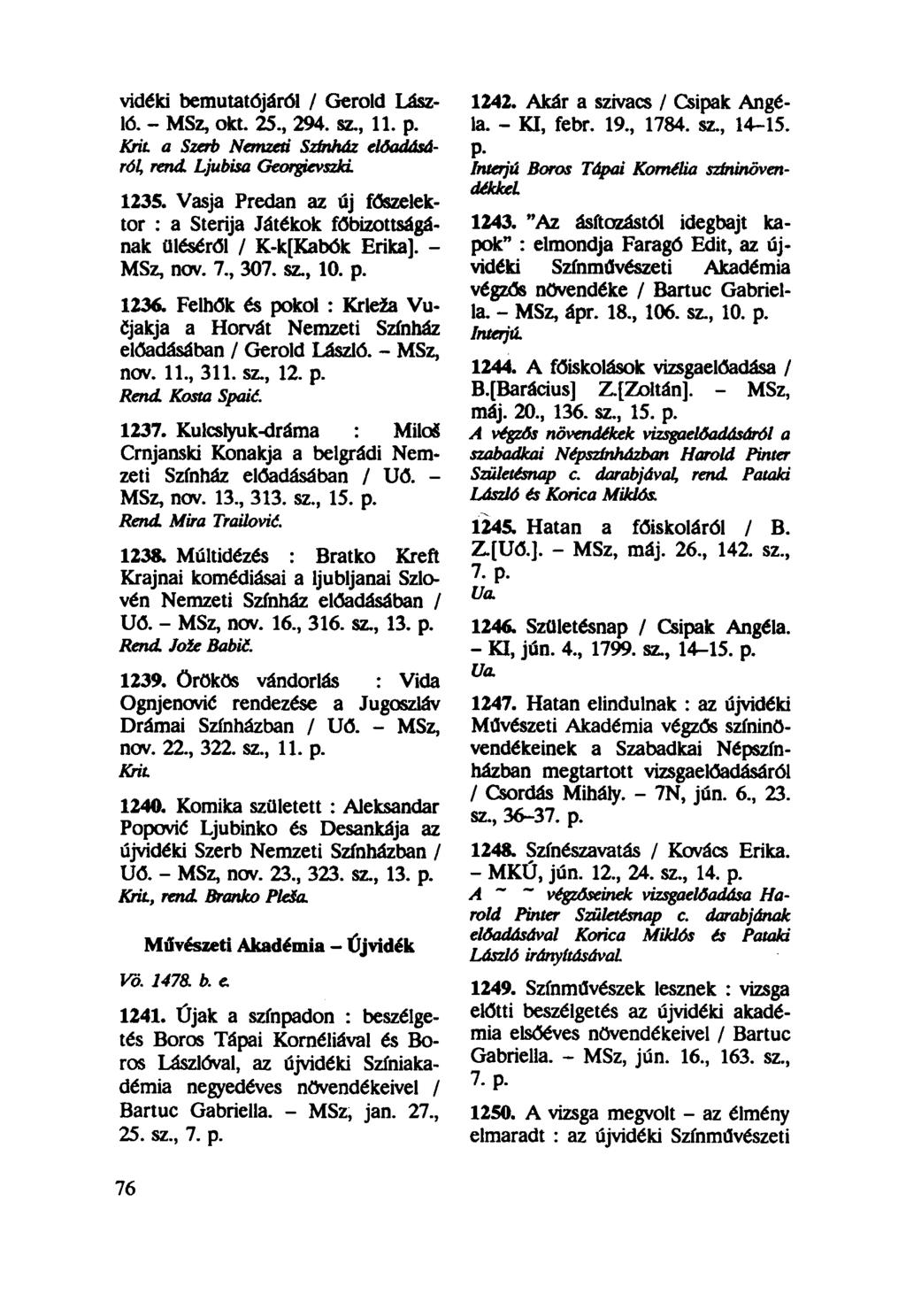 vidéki bemutatójáról / Gerold László. - MSz, okt. 25, 294. sz, 11. p. la. - KI, febr. 19, 1784. sz, 14-15. 1242.