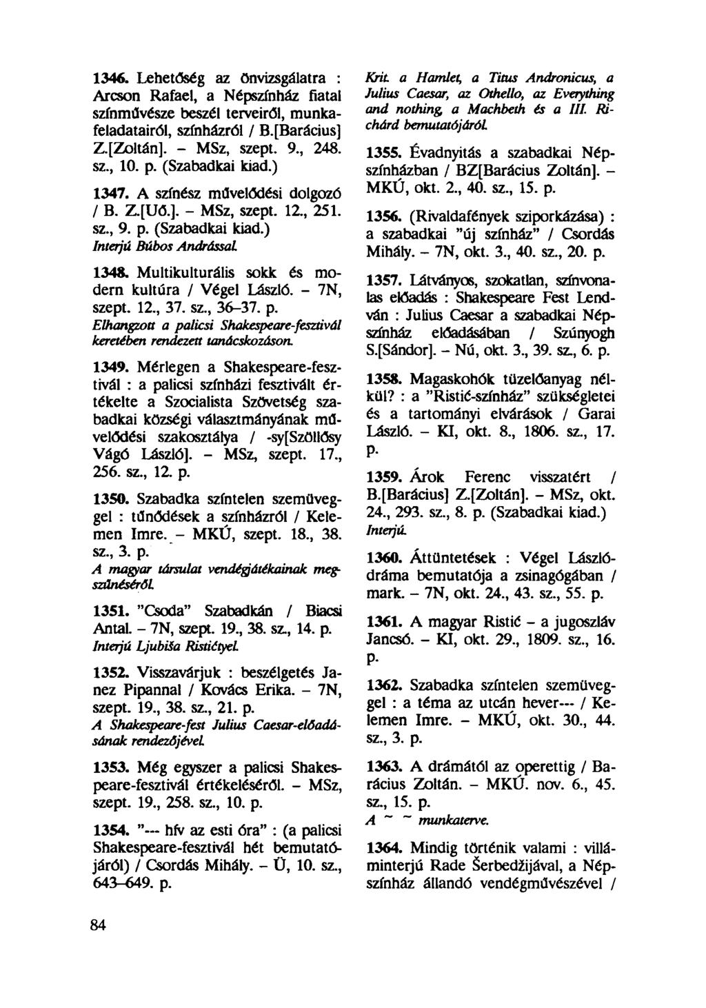 1346. Lehetőség az önvizsgálatra : Arcson Rafael, a Népszínház fiatal színművésze beszél terveiről, munkafeladatairól, színházról / B.fBarácius] Z.[Zoltán]. - MSz, szept. 9, 248. sz, 10. p.