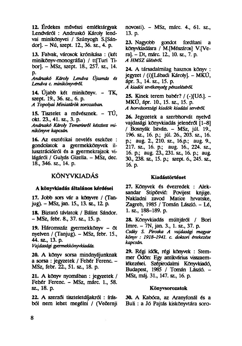 12. Érdekes művészi emléktárgyak Lendváról : Andruskó Károly lendvai minikönyvei / Szúnyogh S.[Sándor]. - Nú, szept. 12., 36. sz., 4. p. 13.