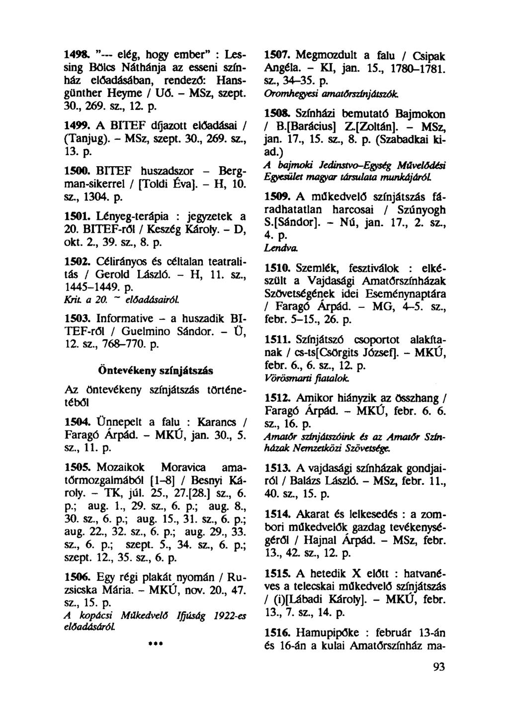 1498. " elég, hogy ember" : Lessing Bölcs Náthánja az esseni színház előadásában, rendező: Hansgünther Heyme / Uő. - MSz, szept. 30, 269. sz, 12. p. 1499. A BITEF díjazott előadásai / (Tanjug).