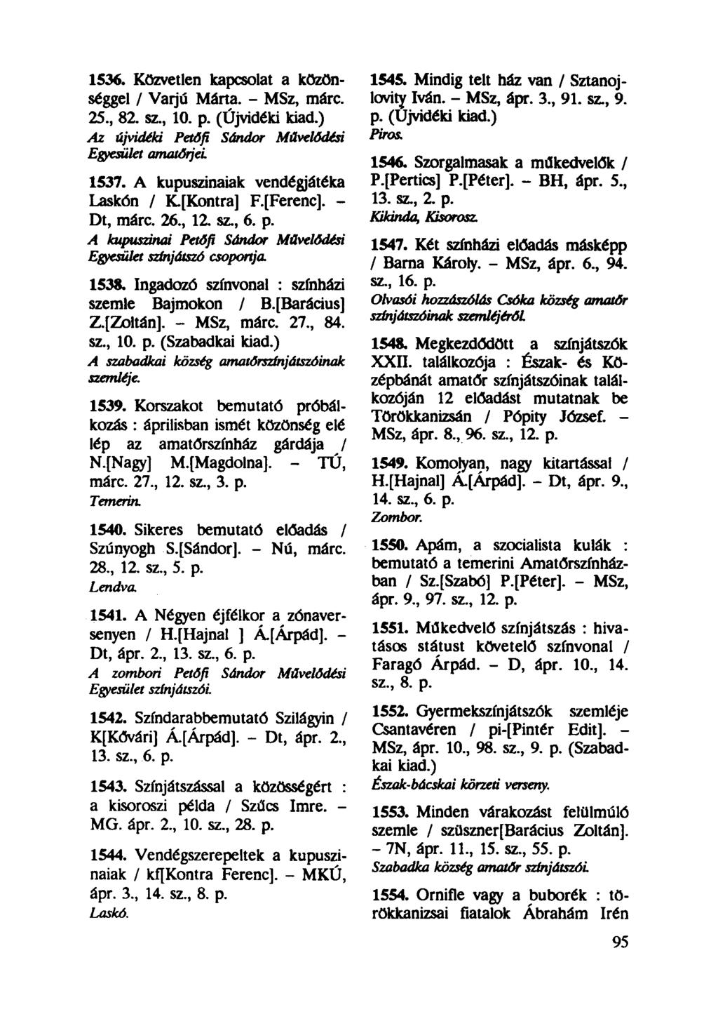 1536. Közvetlen kapcsolat a közönséggel / Varjú Márta. - MSz, márc. 25, 82. sz, 10. p. (Újvidéki kiad.) Az újvidéki Petőfi Sándor Művelődési Egyesület amatőrjei 1537.