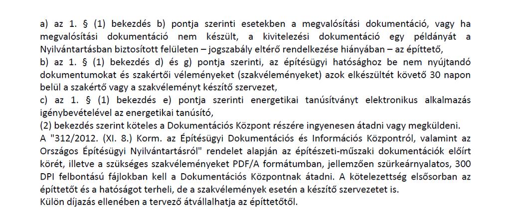 A hagyományos fa fedélszerkezetek tervdokumentációja az építészeti tervdokumentáció részét képezik, az alkalmazott kialakítás és szelvényméretek tartószerkezeti vizsgálatának, számításának