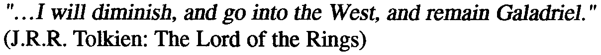 GaIadriel búcsúja "...I will dimínish, and go into the West, andremain Galadriel." (J.R.