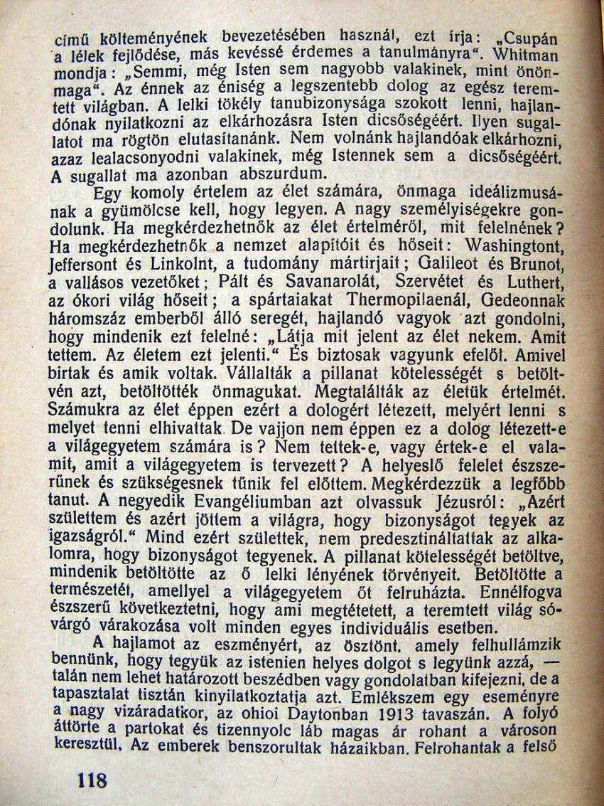 cím ű köjteményének bevezetésében használ, ezt irja: "Csupán "a lélek fejlődése, más kevéssé érdemes a tanulm~nyra". Whitman mondja:... Semmi J még Isten sem nagyobb valakmek, mint önön.