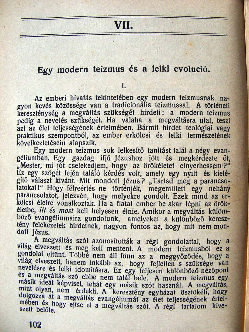 VII. Egy modern teizmus és a lelki evolució. I. Az emberi hivatás tekintetében egy modern teizmusnak na. gyon kevés közössége van a tradicionális teizmussal.