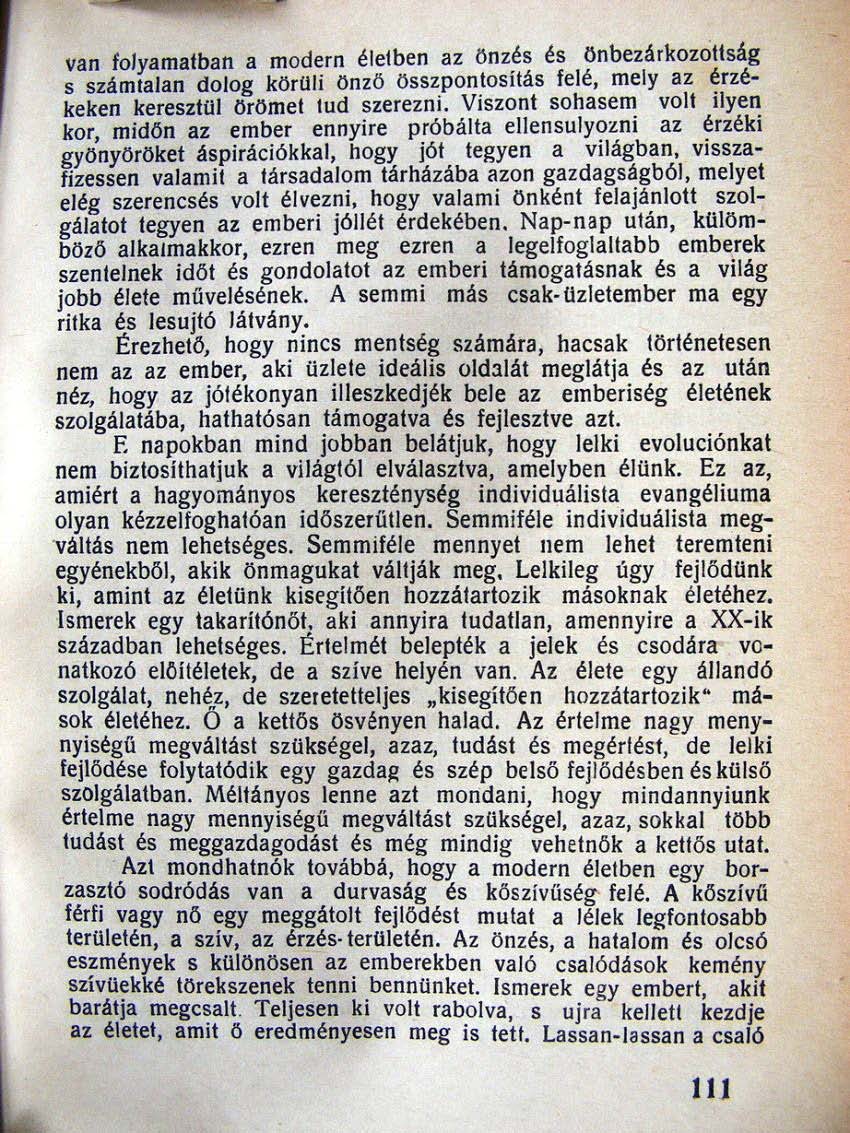 van folyamatban a modern életben az önz~s és önbezárkozouság s számla lan dolog köruli önzö összpontosjtás felé, mely az ~rzé. keken keresztol örömet lud szerezni.