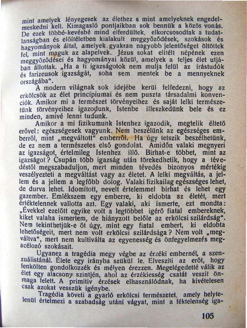 mini amelyek lényegesek az élethez s mint amelye\r.nek engedelmeskedni kell. Kimagasló pontjai kban sok bennük a kozos vonu.