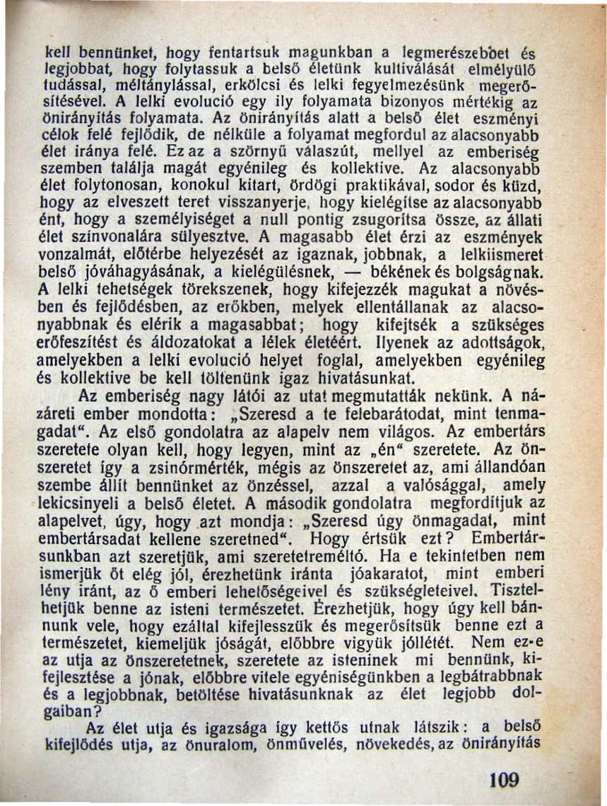 . kell bennünket, hogy feniarisuk magunk ban a legmerészeb'bet és legjobbat, hogy folytassuk a bels ő életunk kultiválásál elmélyülő tudással, méltánylással, erkölcsi és lelki fegyelrnezé sunk