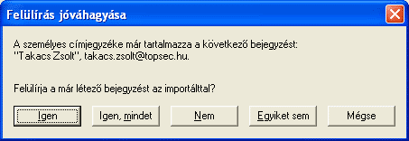 Amennyiben az importálandó címjegyzék a saját címjegyzékünkben már szereplő elemeket tartalmaz, eldönthetjük,