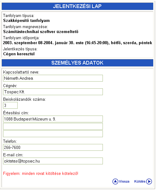 Információ és kommunikáció MS Windows XP Egy kitöltött űrlap a következőképpen néz ki: Az adatok alaphelyzetben titkosítás nélkül kerülnek továbbításra.