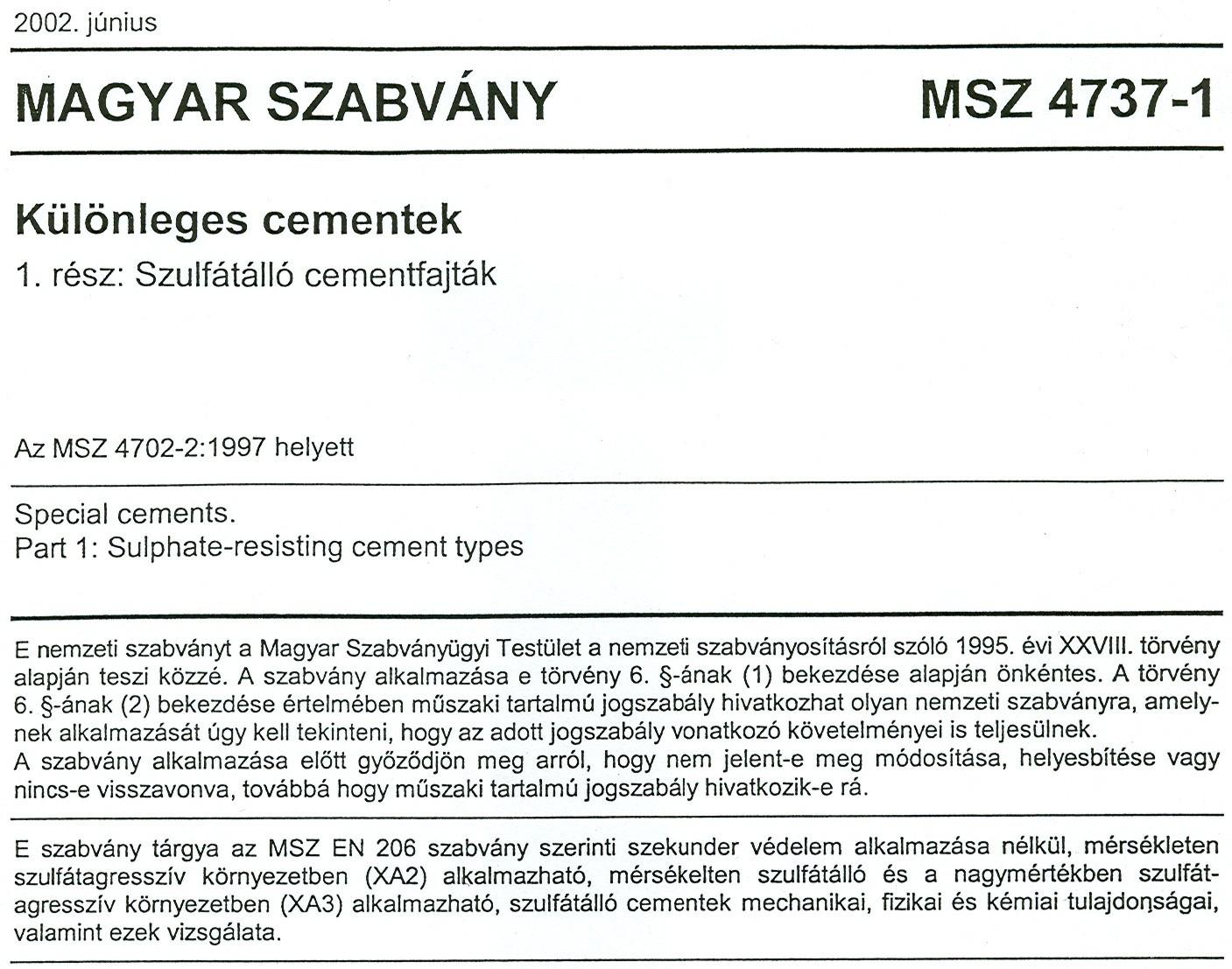 - 2 - Példa az új nemzeti szabványra: Az európai szabványok kötelez bevezetésével az új, önálló magyar nemzeti szabványok kidolgozása er sen háttérbe szorult, és a jöv ben inkább az európai