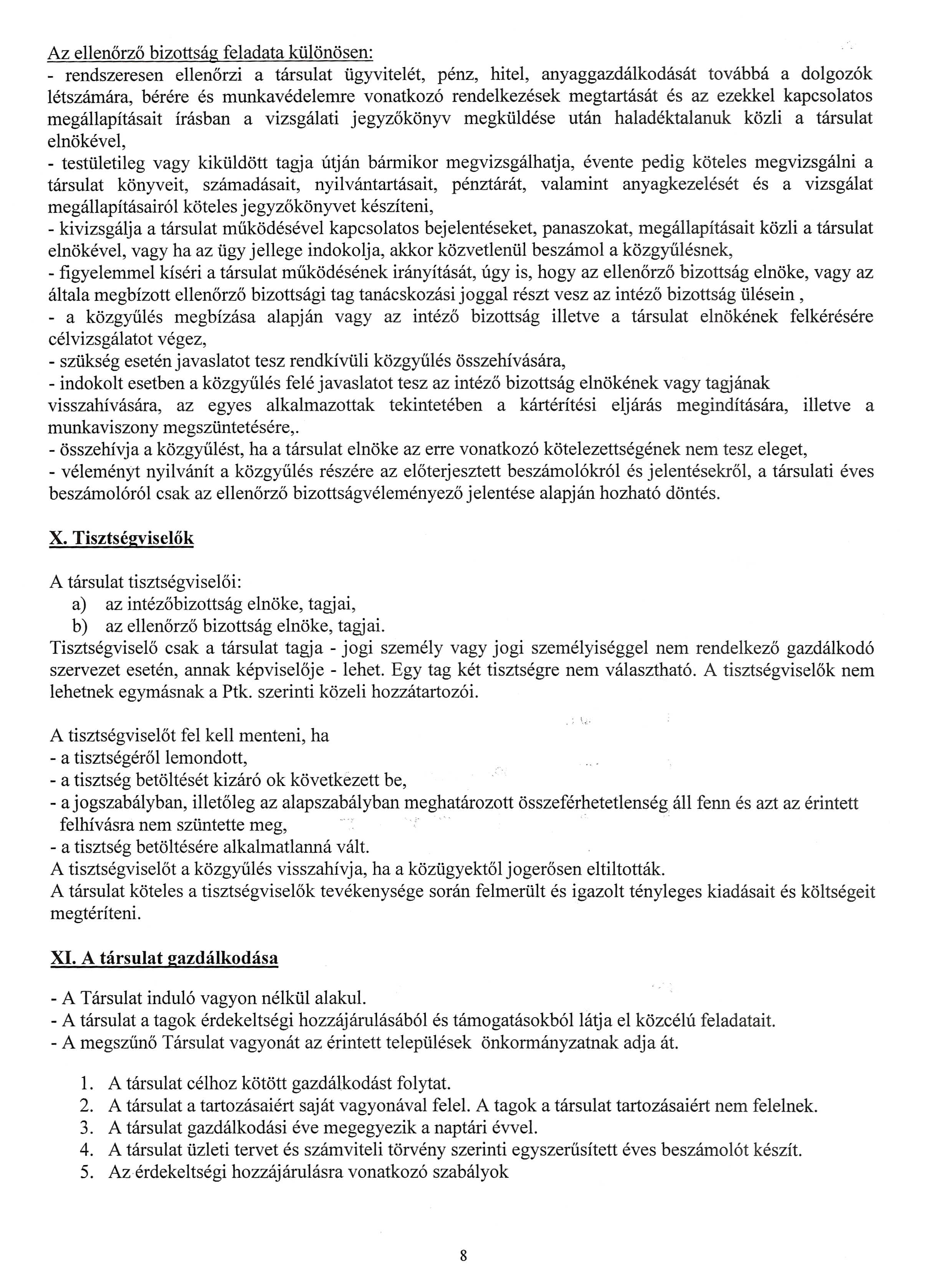 Az ellen6rz6 bizottsag feladata ku1onosen: - rendszeresen ellen6rzi a tarsulat tigyvitelet, penz, hitel, anyaggazdalkodasat tovabba a dolgoz6k letszamara, berere es munkavedelemre vonatkoz6