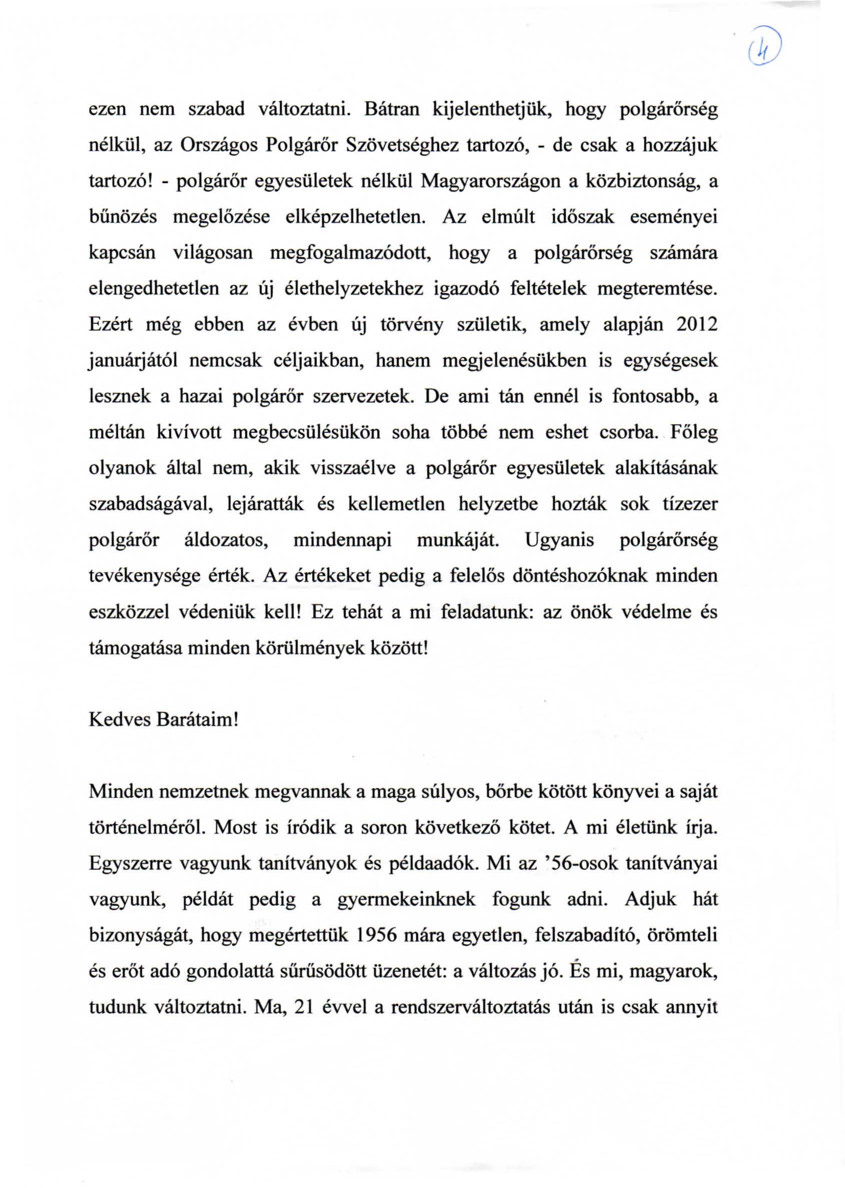 ezen nem szabad valtoztatni. Batran kijelenthetjiik, hogy polgarorseg nelkiil, az Orszagos Polgaror Szovetseghez tartoz6, - de csak a hozzajuk tartoz6!