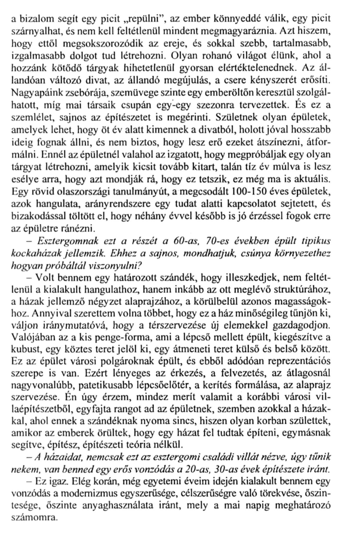 a bizalom segít egy picit repülni", az ember könnyeddé válik, egy picit szárnyalhat, és nem kell feltétlenül mindent megmagyaráznia.