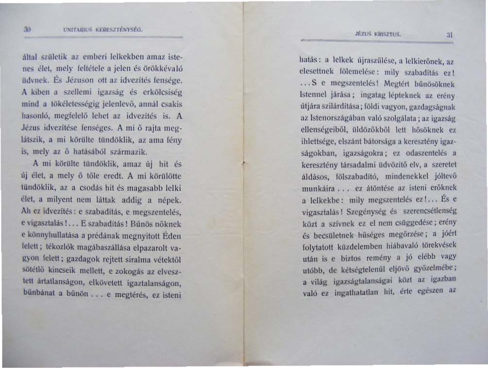 ~lial ~ln1clik az emberi Icikekben ~Inal istenr, ~Ict. 1I1('ly feltétele II jelen és Orökkél'lI ló n<llnek. I~ Jézu~on on az idl'clftés fensége. A kiben II szellemi i~;i,.;jg 61 erkölcsiség mind II!