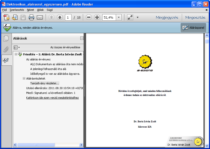 Aláírás ellenőrzése az Adobe Reader segítségével Ha az aláírt okiratot tartalmazó fájl PDF formátumú, akkor Adobe Reader segítségével is meggyőződhetünk a hitelességéről.