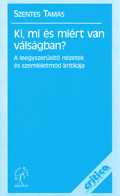 207-212_Szentes-Szakolczay-knyv.qxd 2010.01.27. 20:05 Page 207 Szentes Tamás Ki és miért van válságban?