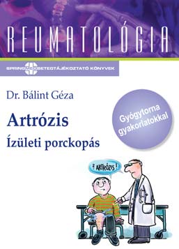 A kiadvány Dr. Bálint Géza: Artrózis Ízületi porckopás címû könyve alapján készült. Minden kiadói jog fenntartva.