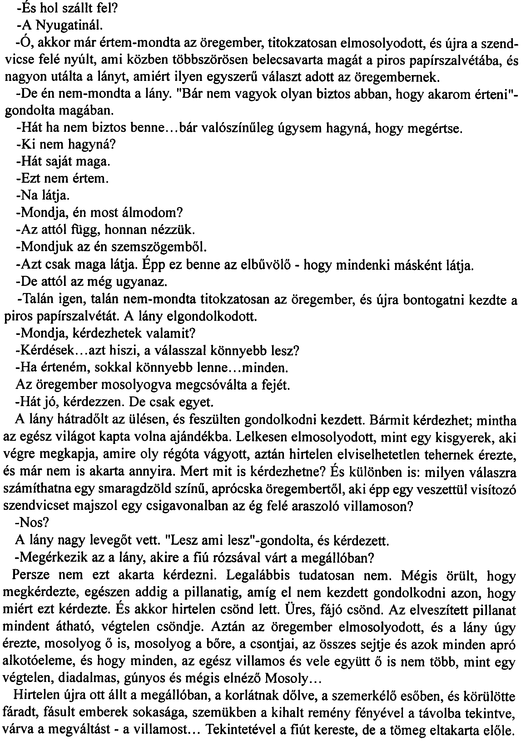 -És hol szállt fel? -A Nyugatinál.