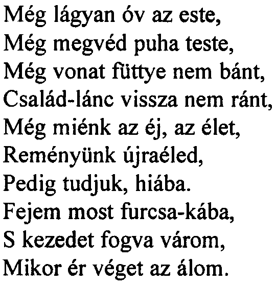 égen - Korhadt, kopott a pad, Min együtt ültünk régen - Kezed melege gyógyít - Jeges a szél, de jó így.