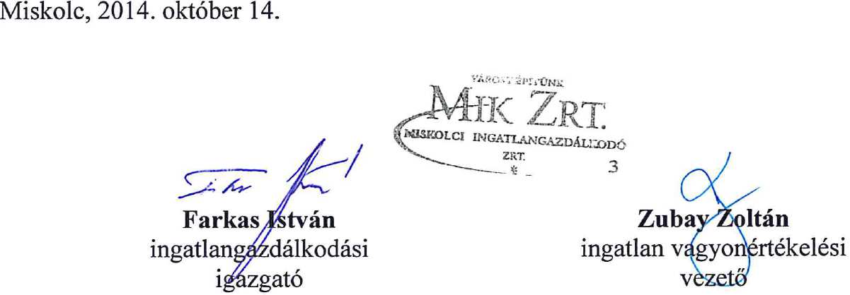 További információ beszerezhető a MIK Zrt. Helyiséghasznosítási irodájában Miskolc, Széchenyi u. 60.