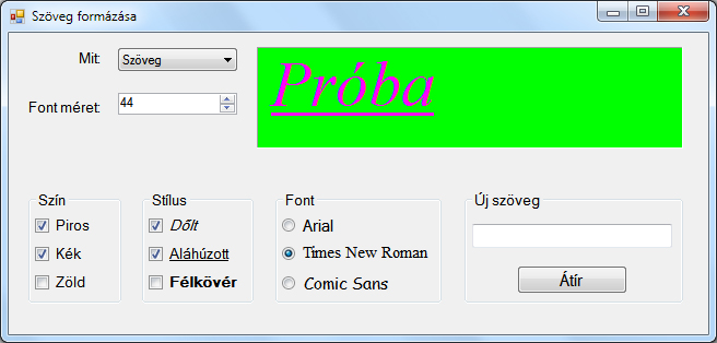 19.29. ábra. Működés közben. 1 private void Cbx_Piros_CheckedChanged ( object se n d e r, EventArgs e ) 3 i f (Comb_Mit. S e l e c t e d I n d e x == 0) 4 { 5 Lb_Proba.