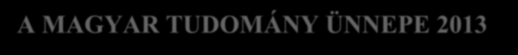 A MAGYAR TUDOMÁNY ÜNNEPE 2013 KONFERENCIA 2013. november 21-22. Edutus Fõiskola, Tatabánya, Stúdium tér 1. Edutus Fõiskola, Budapest Villányi út 11-13. Felelős kiadó: Dr.