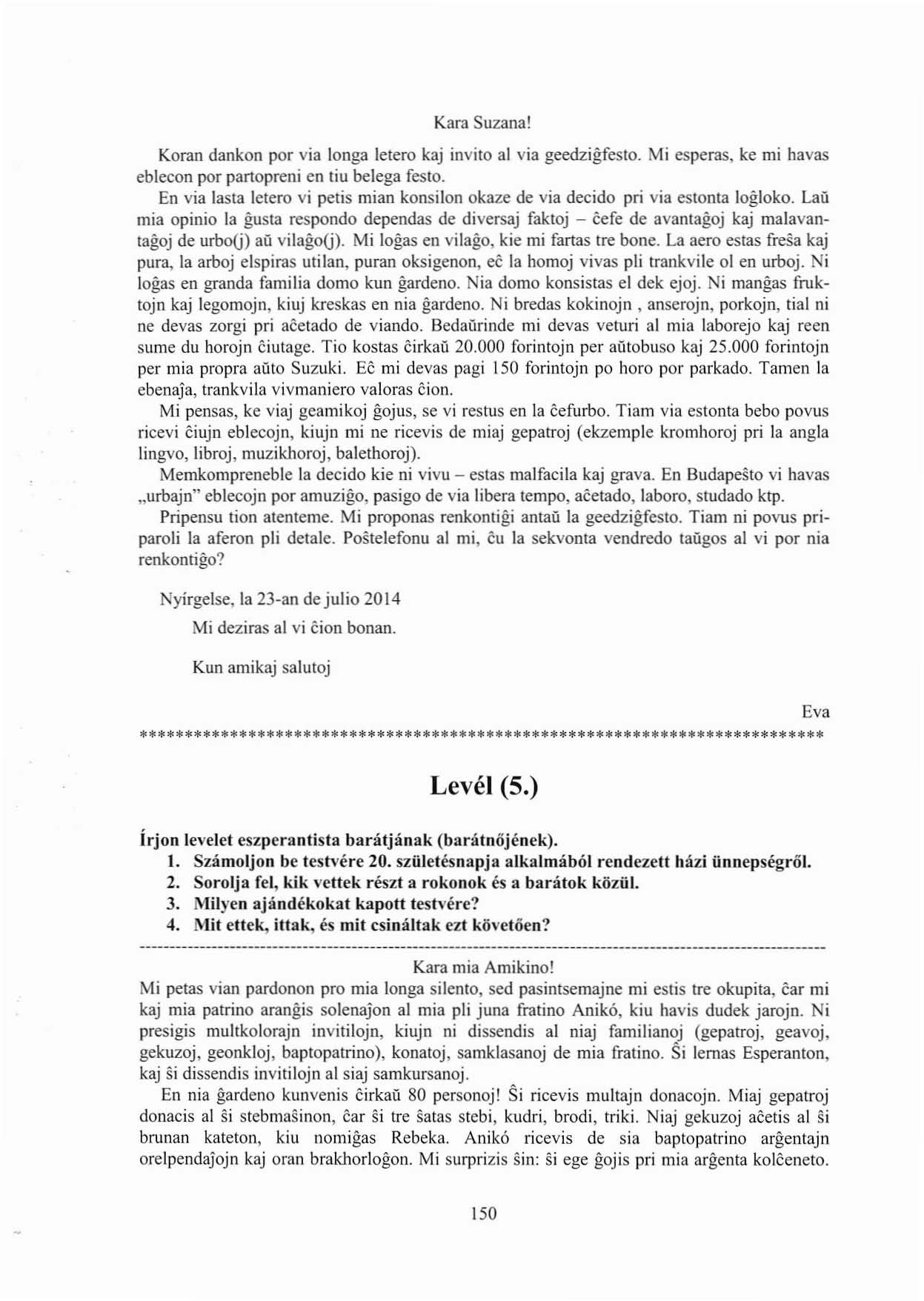 Kara Suzana! Koran dankon por via longa letero kaj invito al via geedzigfeslo. Mi esperas, ke mi havas eblecon por panopreni en liu belega festo.