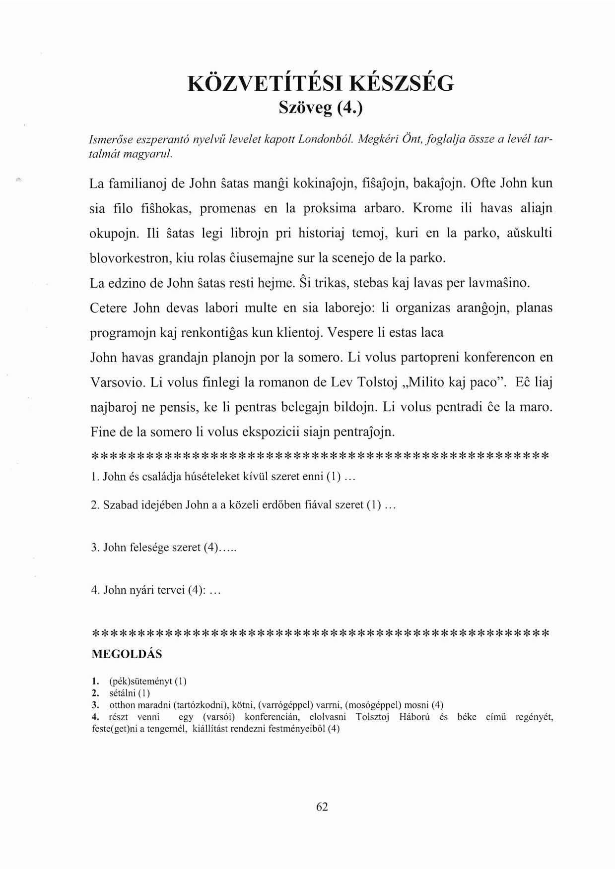 KÖZVETÍTÉSI KÉSZSÉG Szöveg (4.) Ismerőse eszperal/tó l1yelvií levelei kapotl Landol/ból. Megkéri Önl, foglalja össze a levél farla/mái magyari/i.