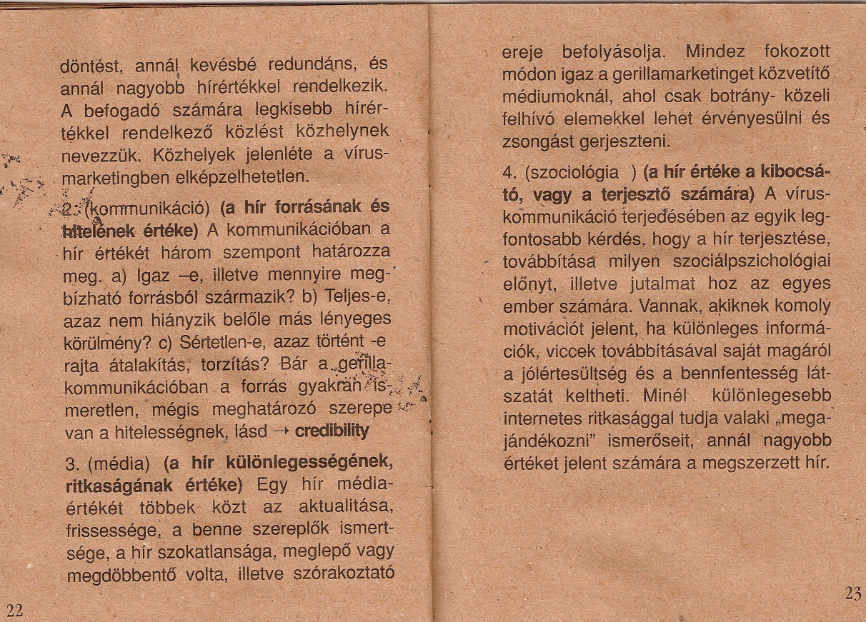 ' döntést, nnát~ kevésbé redundáns, és ~~fál ngyobb hírért~kkel rendelkezik A eefogdó' sztimár ~e~gkisebb hirér- 't$kkel r-endelkezo közlést közhelynek, ~"~,,nevezzük ~özhelyek jelenléte vírus-'