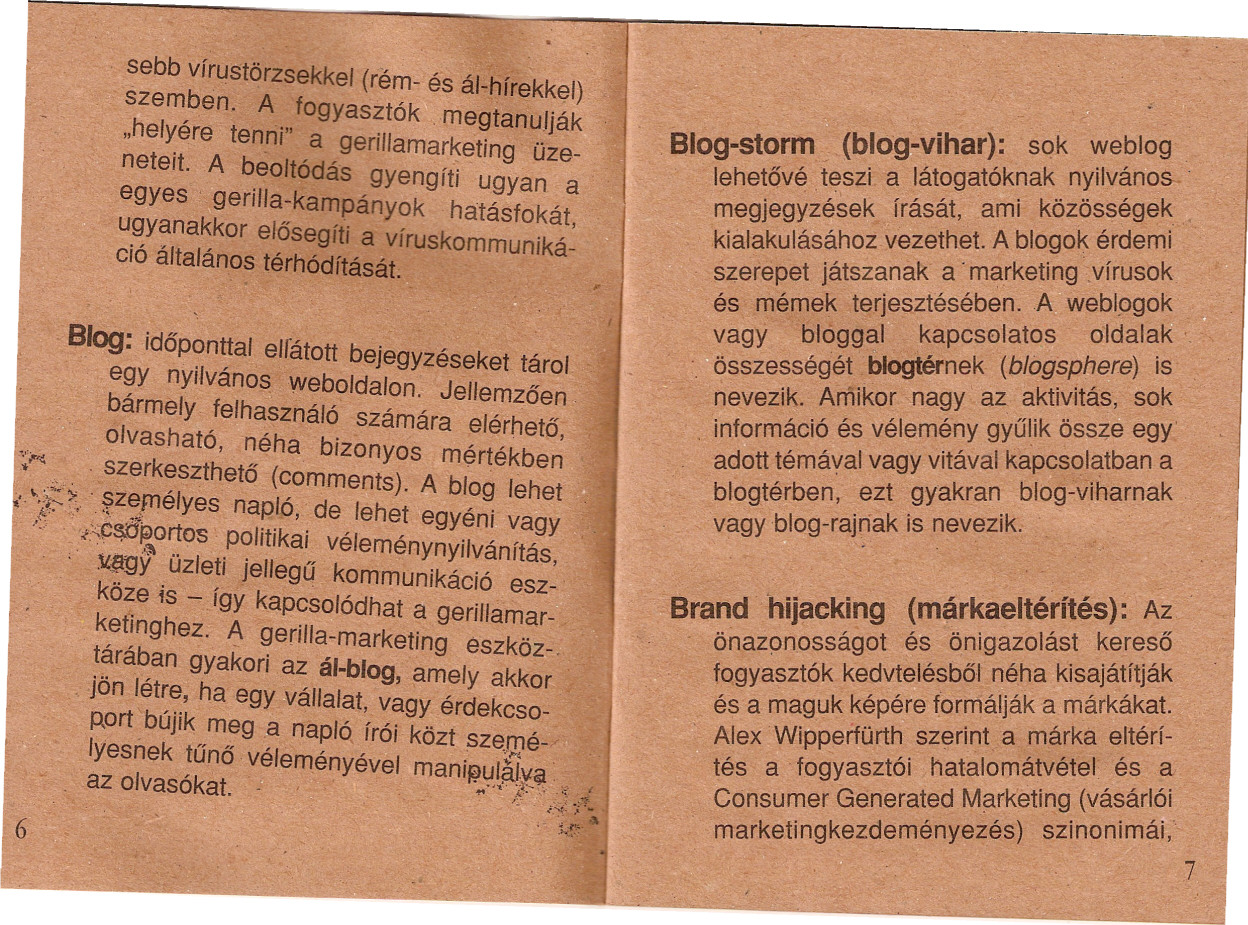 _"O ~ _~ sebb vírustörzsekkel (rem- és ál-liírekk~1) szemben A fogysztók,megtnu/ják "helyére tenni" geril/mr~eting üzeneteit Abeo/tódás gyengíti ugyn egyes gerill-kmpányok htásfokát,