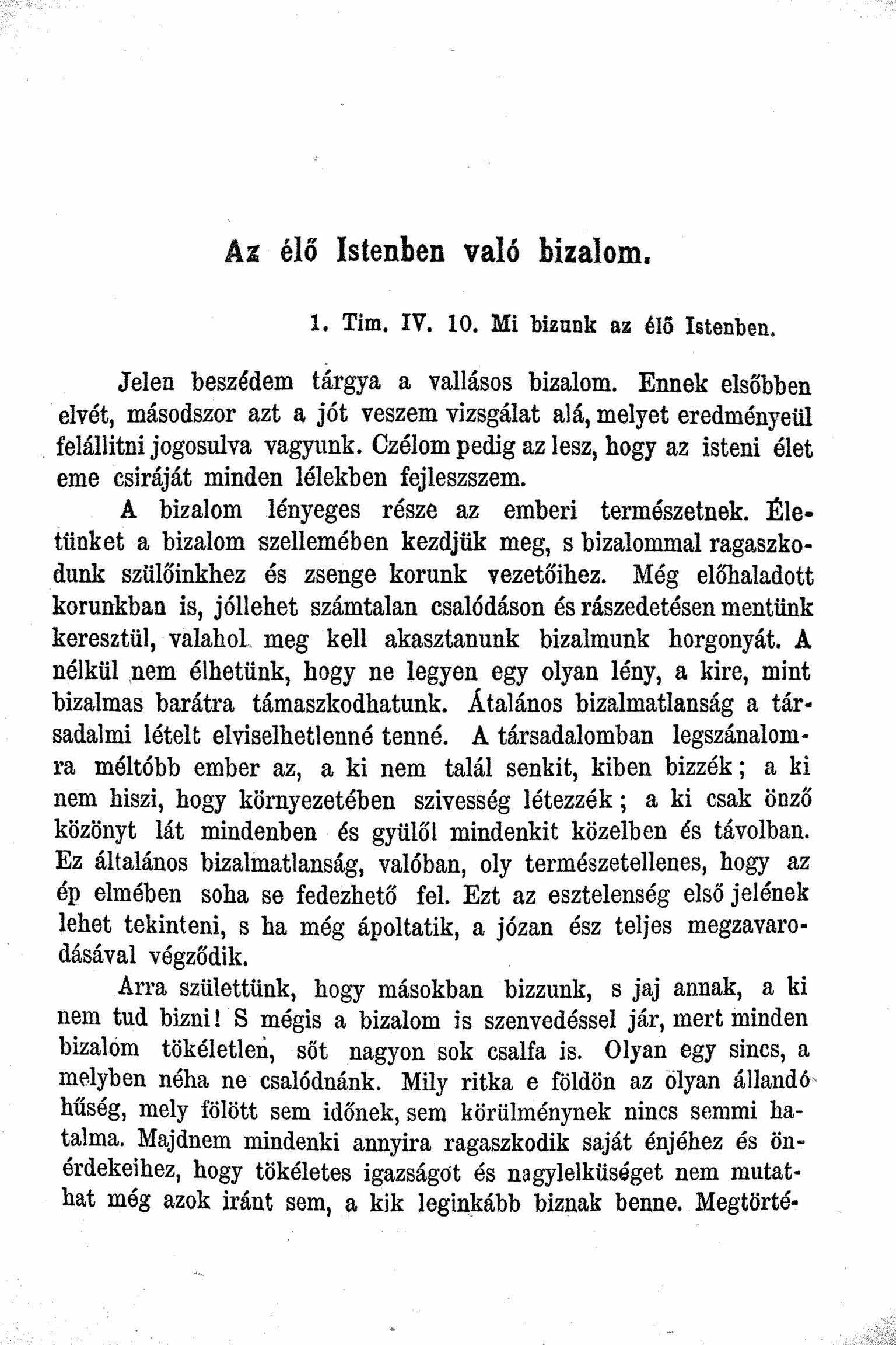 - - Az élő Istenben való bizalom. 1. Tim. IV. 10. Mi biz unk az élő Istenben. - Jelen beszédem tárgya a vallásos bizalom. Ennek elsőbben.