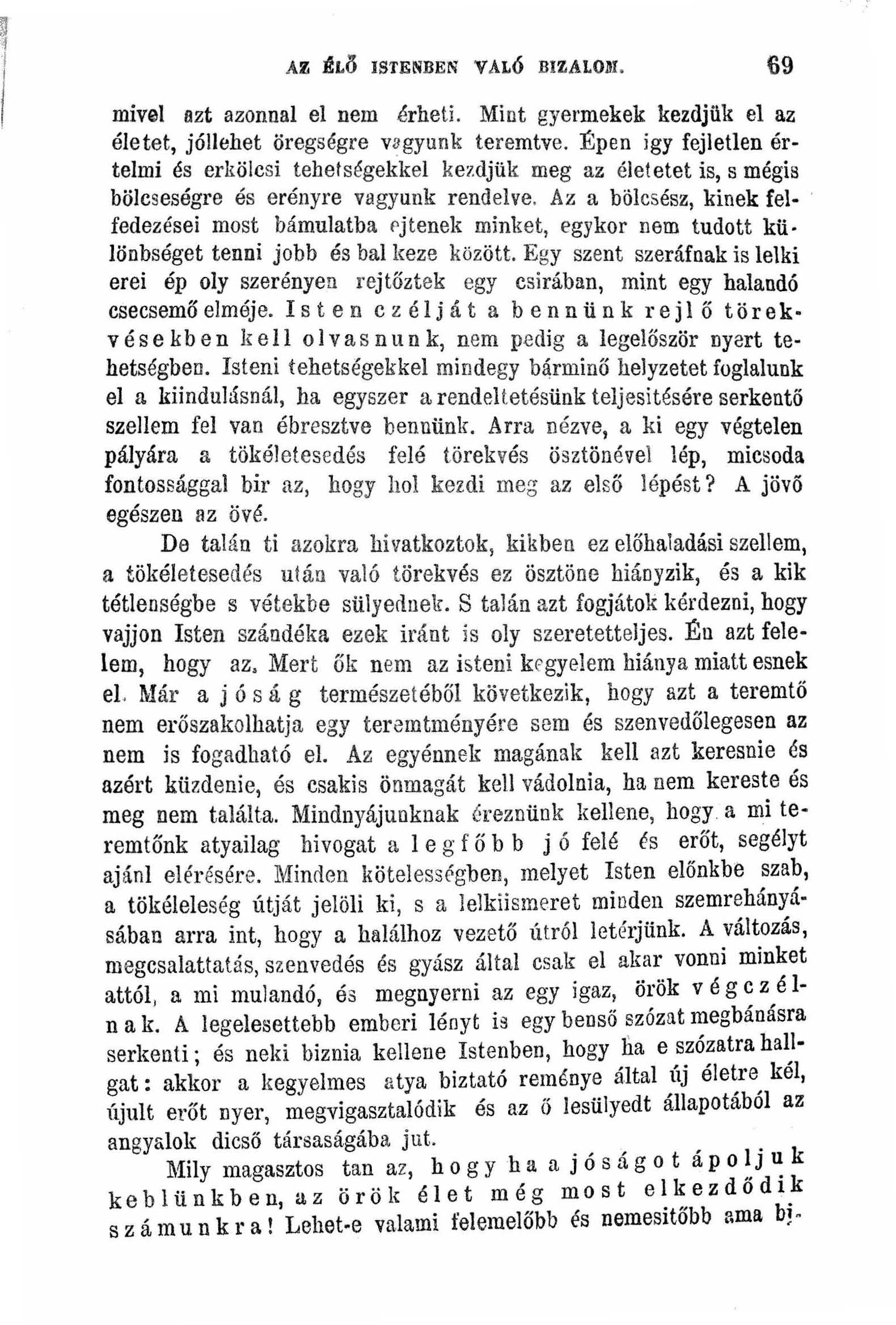 AZ tlö ISTENBEN VALÓ BIZALmI. 69 mivel azt azonnal el nem érheti. Mint gyermekek kezdjük el az életet jóllehet öregségre vagyunk teremtve.