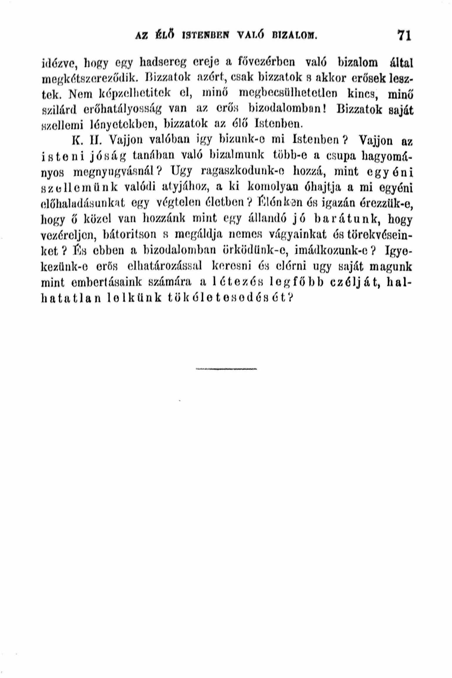 AZ tető ISTENBEN V At6 DTZALOJlJ. '11 idózve llogy ep;y hadsereg ereje a fővezérben val6 bizalom által m egkétszerező dik. Dizzlltok azért csak bizzatok fi nklcor erősek leeztek.