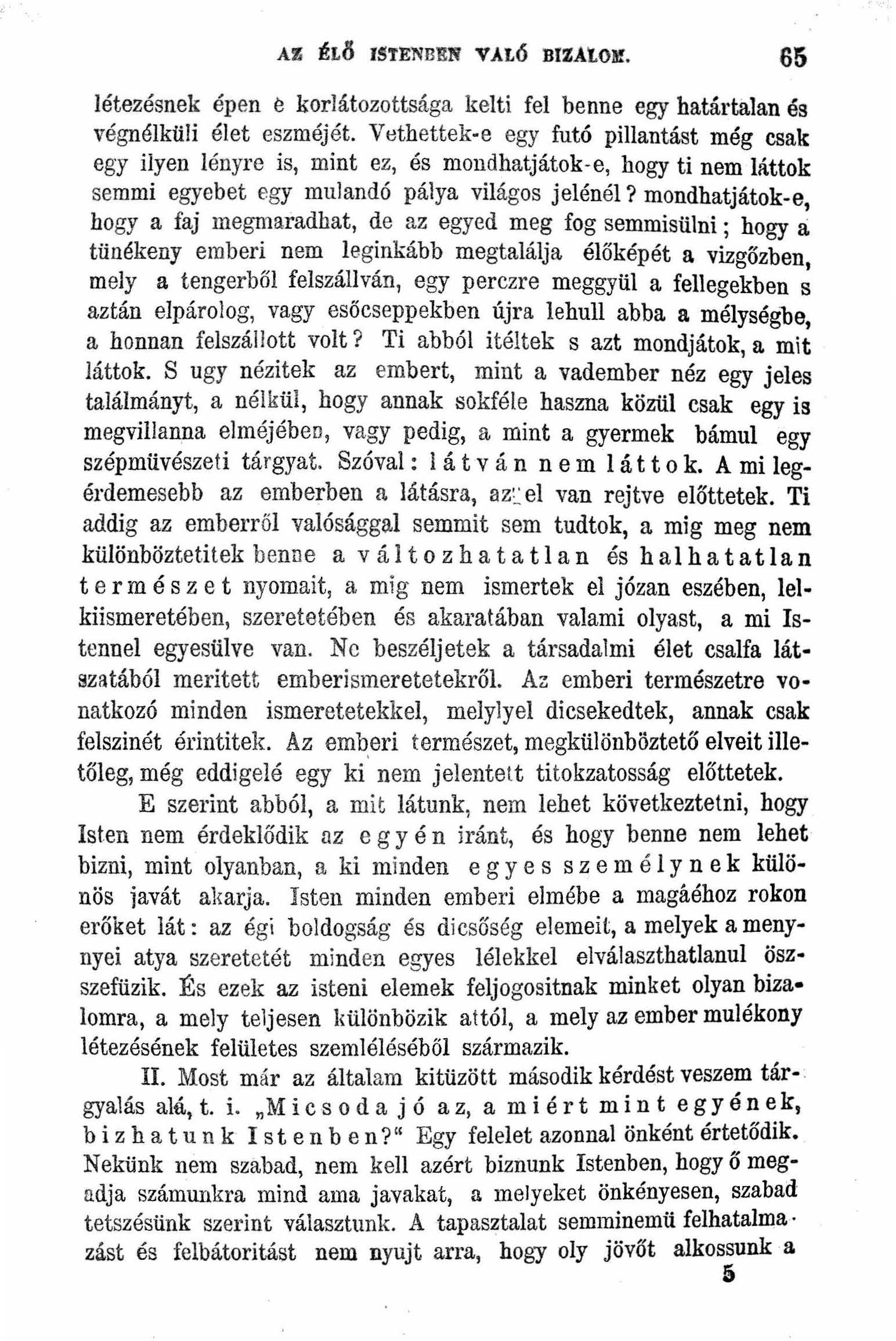 AZ ~LÖ ISTENBEN VALÓ BIZA'LOM. 65 létezésnek épen e korlátozottsága kelti fel benne egy határtalan és végnélküli élet eszméjét.