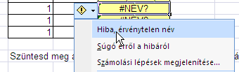 Hibaértékek A hibaértékek a képlet begépelése után jelennek meg a cellában a végeredmény helyett.