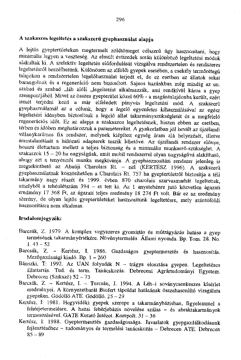 296 A uakaszos legeitetes a szakszerti gyephasznalat alapja A lejtos gyepteru1eteken rnegtermelt zoldtomeget eel zerii Agy hasznositani, hogy minirnalis legyen a 'c'eszteseg.