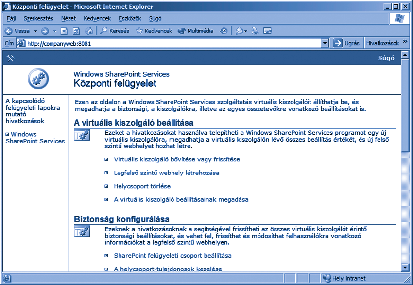 A CompanyWeb felügyeleti weblapja a 8081-es porton Az intranet kezelése két fô felügyeleti szintbôl áll: A központi felügyelet a SBS-kiszolgáló valamennyi webhelyének felügyeletét jelenti.