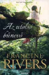 könyvszemle Bûn és bûnbocsánat Francine Rivers világéletében író szeretett volna lenni, az 1970-es évek közepén jelentek meg elsô regényei mérsékelt sikert aratva.