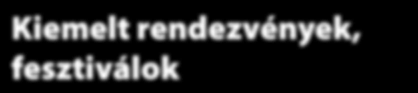 Kiemelt rendezvények, fesztiválok Miskolc pezsgő, lüktető nagyváros, ahol az év valamennyi napján számtalan rendezvény, program várja a helybélieket és idelátogatókat.