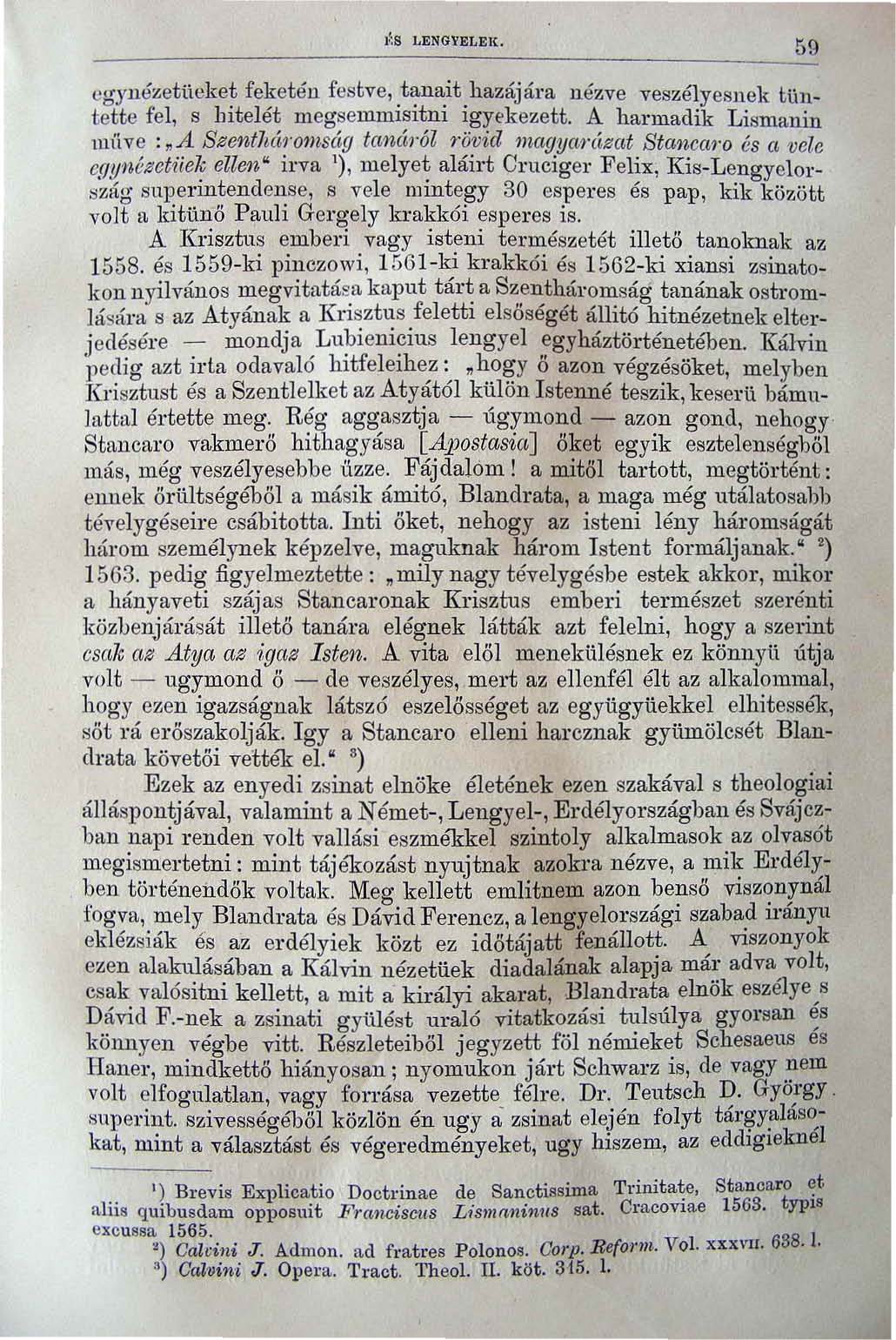 ~;S LENGYELEK. 59 cgyllézetüek e~ fe~etéll fest.ve,.t~na:it.hazájára nézve veszélyesnek t.üll~ tette fel, s hitelet megsemmlsltnl Igyekezett.