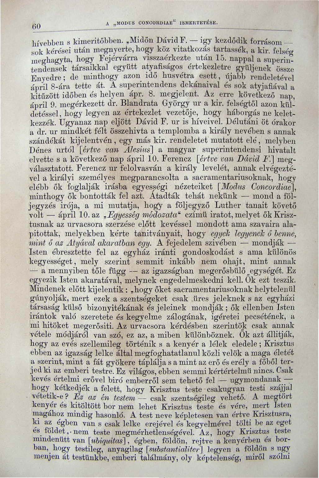 öd A I! ~IODU S CONCOJtDJAB" ISJlIF.Jt'fB'I''':SE. lúvebbcll S kimeritöbben. 11Midőn D~vid.F. - igy ke~dödik forrásom sok kérései után Dl~g~lel';te, ho~y ko: vüatkoz;~s tartassék, a kir.