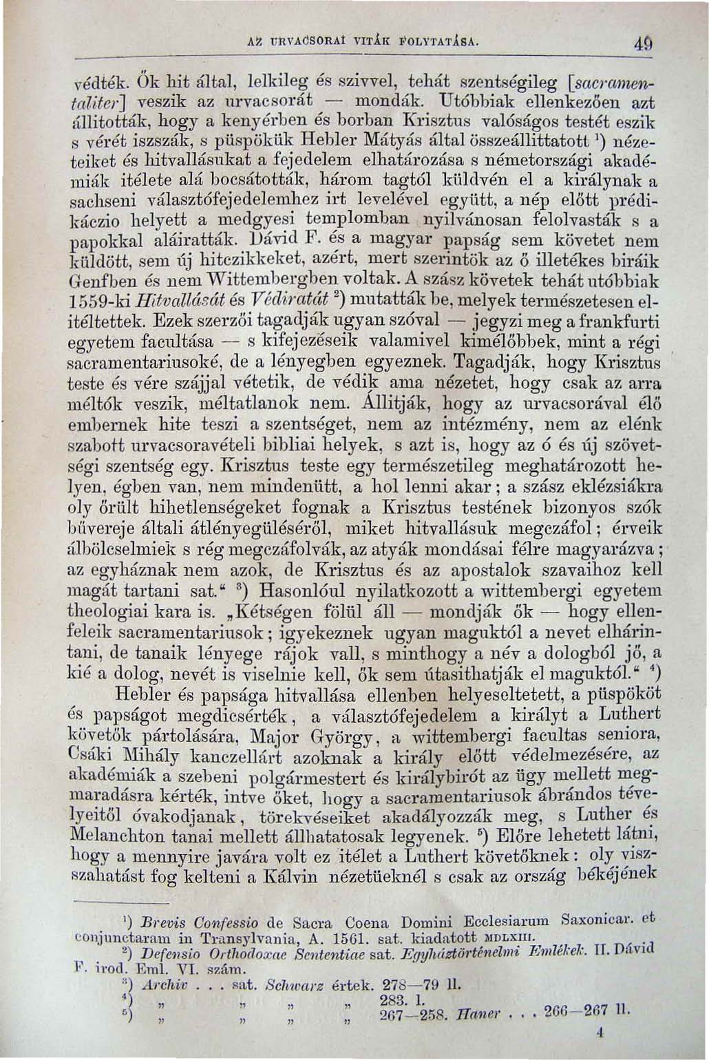 AZ UJ{\'ACSORAÍ VITÁ. I! FOLYTATÁ.SA. 49.., édték. Ok hit által, lelkileg és szivvel, tehát szentségileg [sae, "".. n- talitc/-j veszik az lll"vacsorát - mondák.