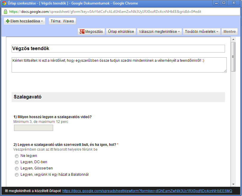 I. 306. Gema Barnabás 12. évf. Veszprém, Lovassy László Gimnázium e-mail: lyuki2@freemail.hu A Google Drive szolgáltatásához tartozik egy űrlapkészítő, és -feldolgozó rész.