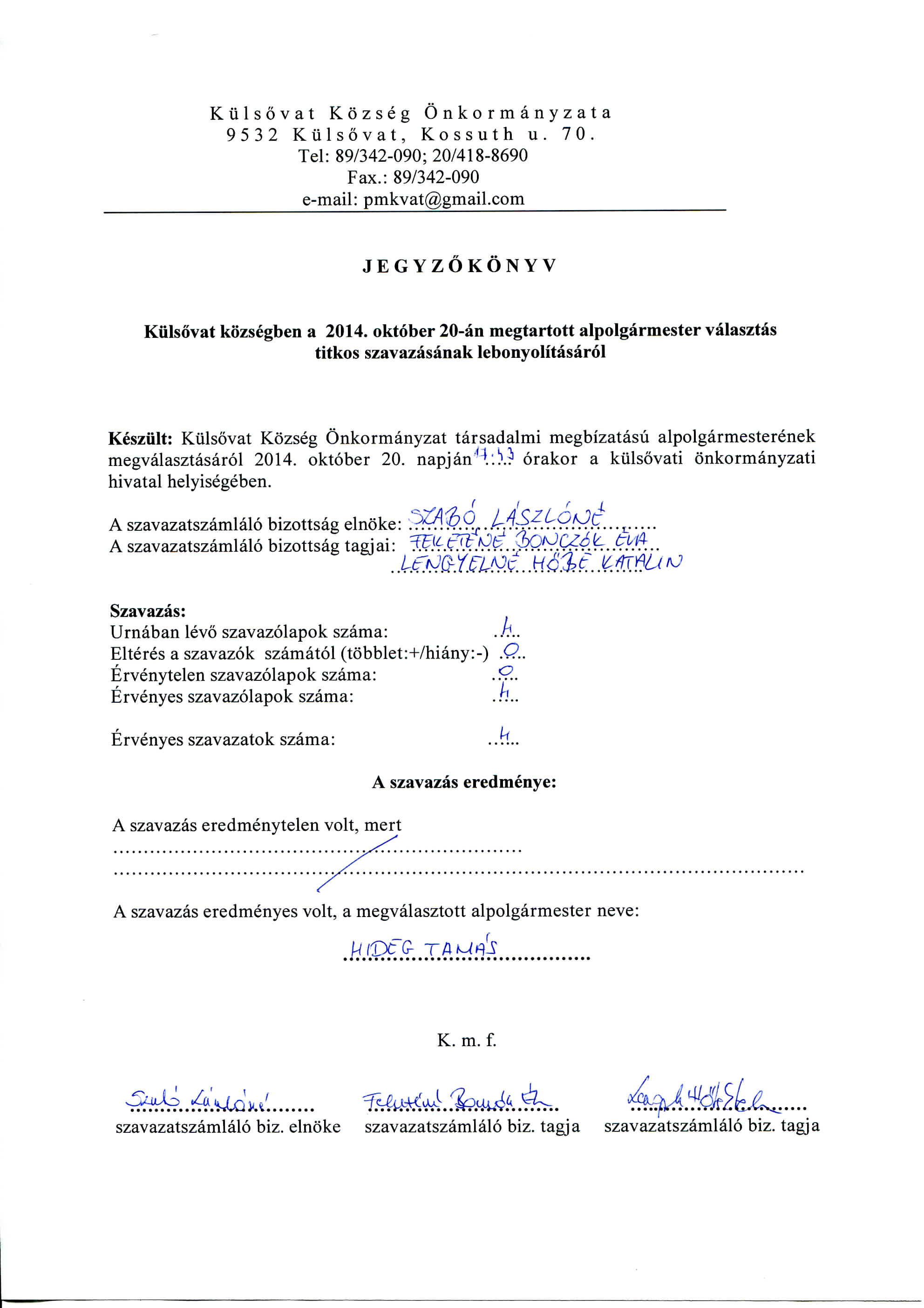 Kulsovat Kozseg O n k o r m a n y z a t a 9532 Kulsovat, Kossuth u. 70. Tel: 89/342-090; 20/418-8690 Fax.: 89/342-090 e-mail: pmkvat@gmail.com JEGYZOKONYV Kulsovat kozsegben a 2014.